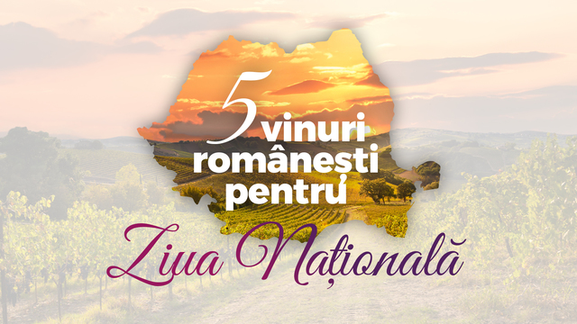 5 vinuri romanesti pentru 1 decembrie recomandate de expertii unvinpezi ro 6748658436818