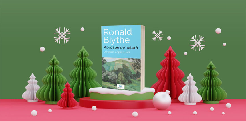Aproape de natură: O viață în Anglia rurală – lectura ideală pentru serile liniștite de Crăciun 1 aproape de natura o viata in anglia rurala lectura perfecta pentru serile linistite de craciun 676bedbb9114e